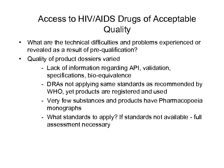 Access to HIV/AIDS Drugs of Acceptable Quality • What are the technical difficulties and