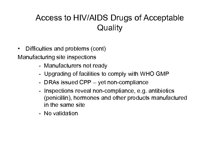 Access to HIV/AIDS Drugs of Acceptable Quality • Difficulties and problems (cont) Manufacturing site