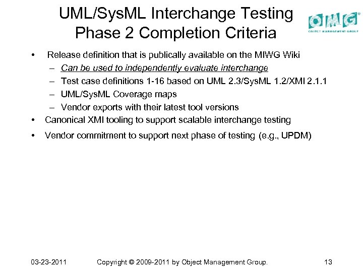 UML/Sys. ML Interchange Testing Phase 2 Completion Criteria • • Release definition that is