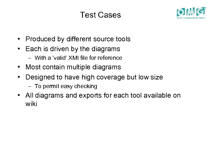 Test Cases • Produced by different source tools • Each is driven by the