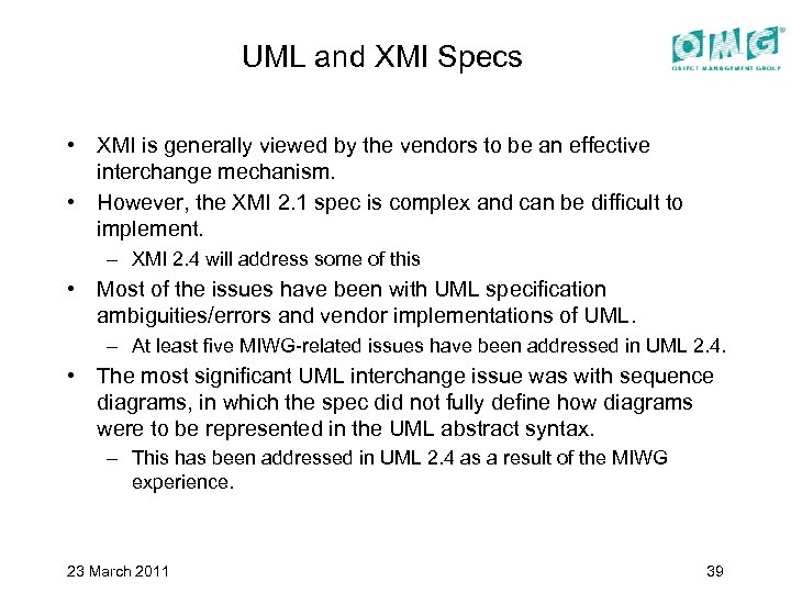 UML and XMI Specs • XMI is generally viewed by the vendors to be