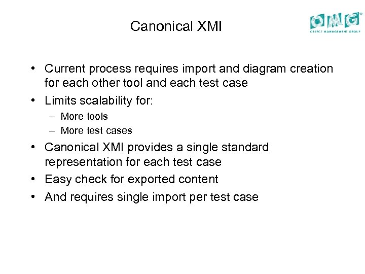 Canonical XMI • Current process requires import and diagram creation for each other tool