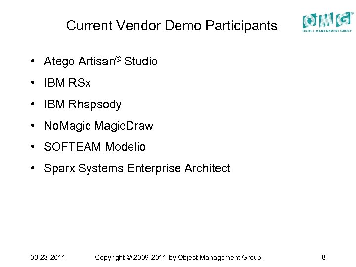 Current Vendor Demo Participants • Atego Artisan® Studio • IBM RSx • IBM Rhapsody