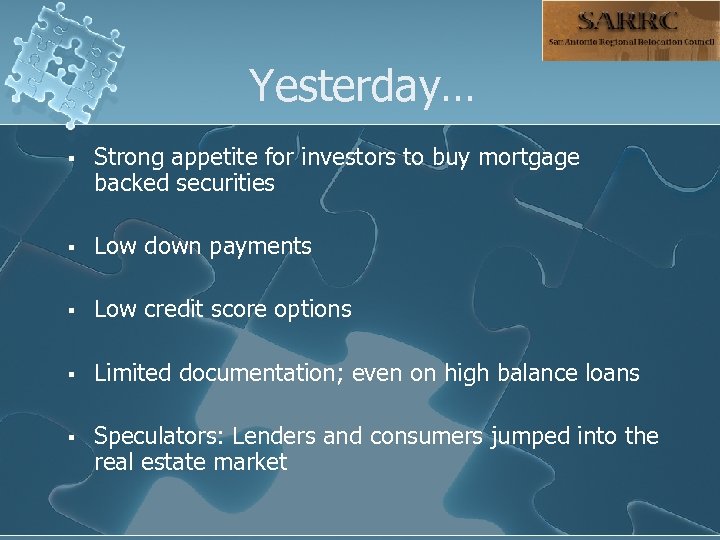 Yesterday… § Strong appetite for investors to buy mortgage backed securities § Low down