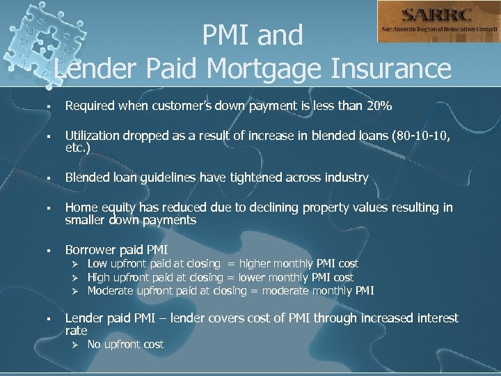 PMI and Lender Paid Mortgage Insurance § Required when customer’s down payment is less