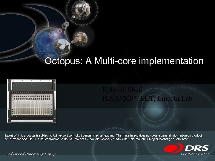 ISO 9001 Registered Octopus: A Multi-core implementation Kalpesh Sheth HPEC 2007, MIT, Lincoln Lab