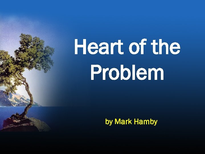 Heart of the Problem by Mark Hamby 