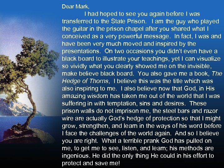 Dear Mark, I had hoped to see you again before I was transferred to