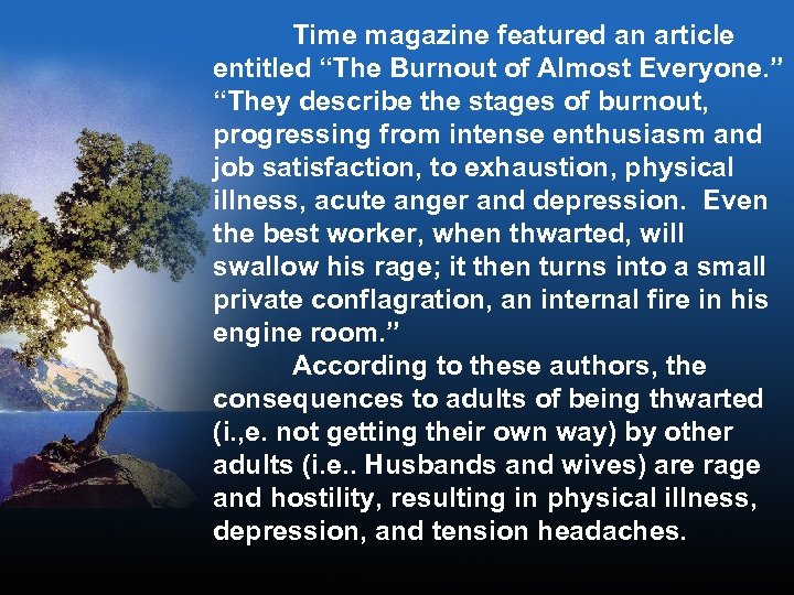 Time magazine featured an article entitled “The Burnout of Almost Everyone. ” “They describe