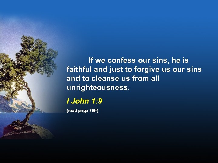 If we confess our sins, he is faithful and just to forgive us our