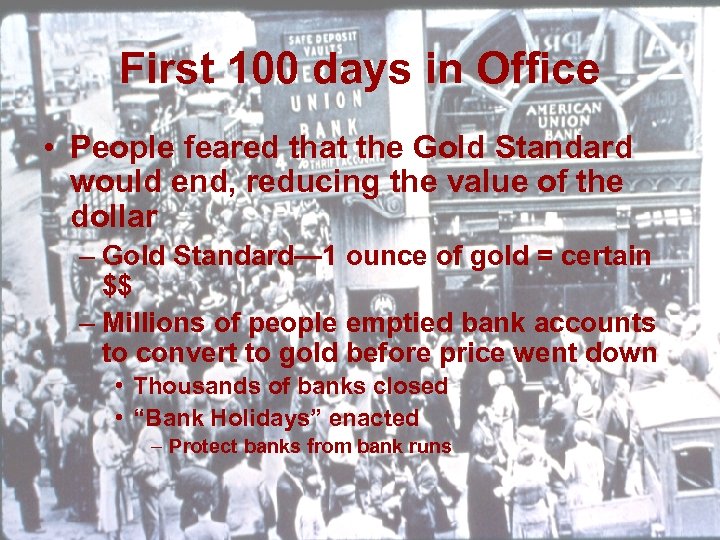 First 100 days in Office • People feared that the Gold Standard would end,