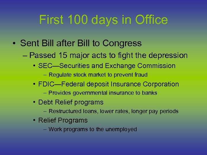 First 100 days in Office • Sent Bill after Bill to Congress – Passed