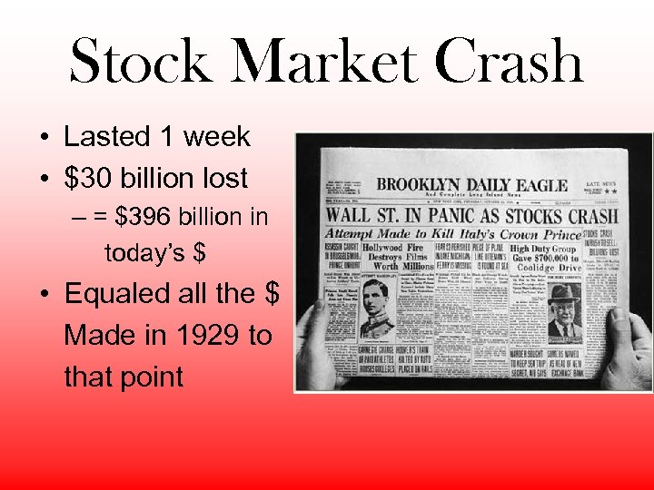 Stock Market Crash • Lasted 1 week • $30 billion lost – = $396