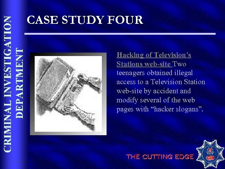CASE STUDY FOUR Hacking of Television's Stations web-site Two teenagers obtained illegal access to