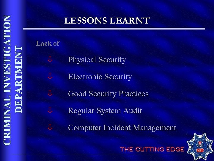LESSONS LEARNT Lack of ò Physical Security ò Electronic Security ò Good Security Practices