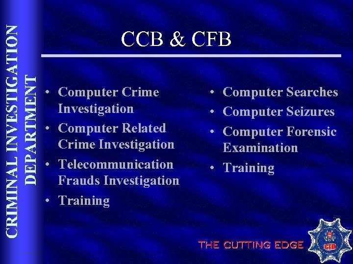 CCB & CFB • Computer Crime Investigation • Computer Related Crime Investigation • Telecommunication