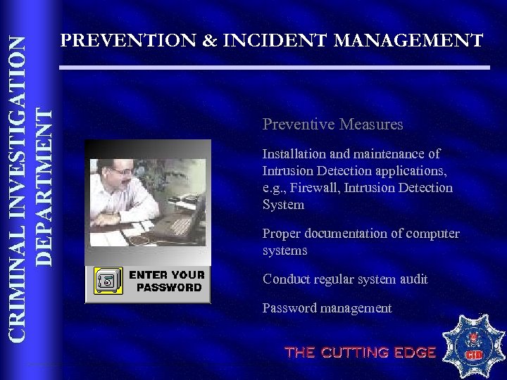 PREVENTION & INCIDENT MANAGEMENT Preventive Measures Installation and maintenance of Intrusion Detection applications, e.