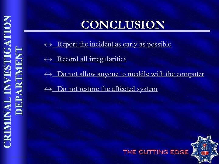 CONCLUSION « Report the incident as early as possible « Record all irregularities «