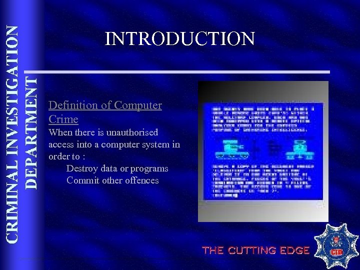 INTRODUCTION Definition of Computer Crime When there is unauthorised access into a computer system