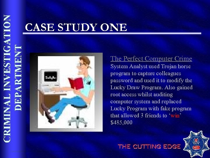 CASE STUDY ONE The Perfect Computer Crime System Analyst used Trojan horse program to