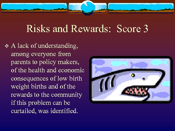 Risks and Rewards: Score 3 v A lack of understanding, among everyone from parents