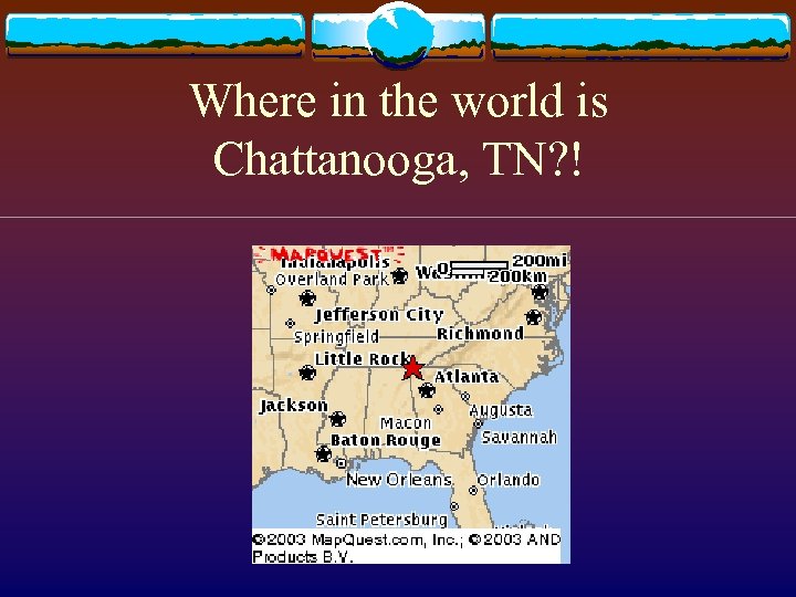 Where in the world is Chattanooga, TN? ! 