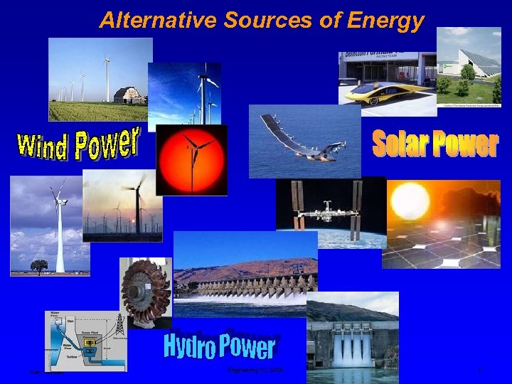 Alternative Sources of Energy Ken Youssefi Engineering 10, SJSU 1 