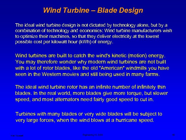 Wind Turbine – Blade Design The ideal wind turbine design is not dictated by