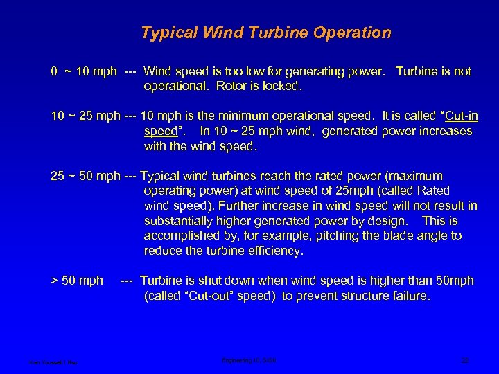 Typical Wind Turbine Operation 0 ~ 10 mph --- Wind speed is too low