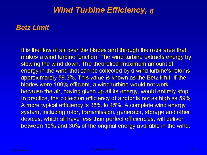 Wind Turbine Efficiency, η Betz Limit It is the flow of air over the