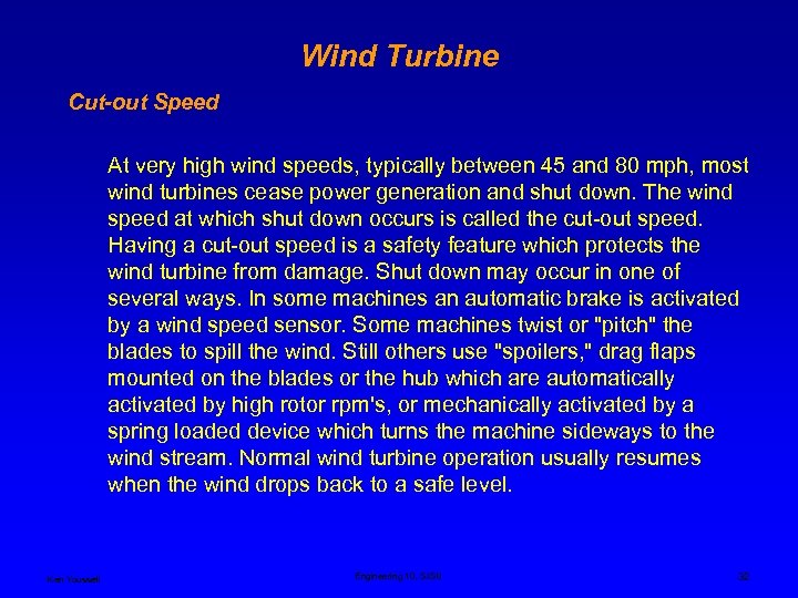 Wind Turbine Cut-out Speed At very high wind speeds, typically between 45 and 80