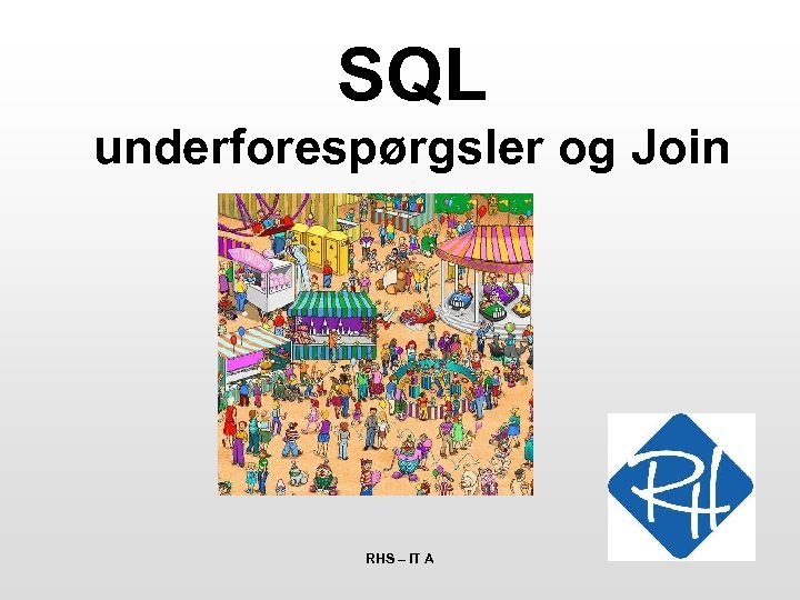 SQL underforespørgsler og Join RHS – IT A 