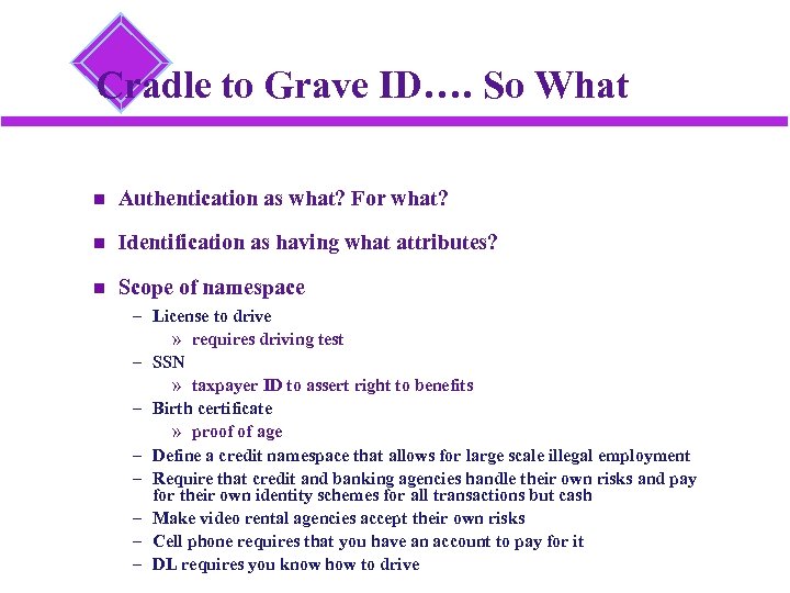 Cradle to Grave ID…. So What Authentication as what? For what? Identification as having