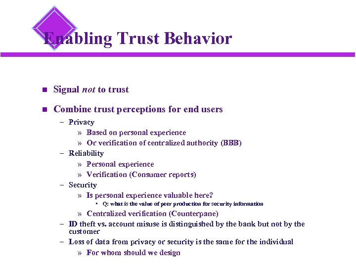 Enabling Trust Behavior Signal not to trust Combine trust perceptions for end users –