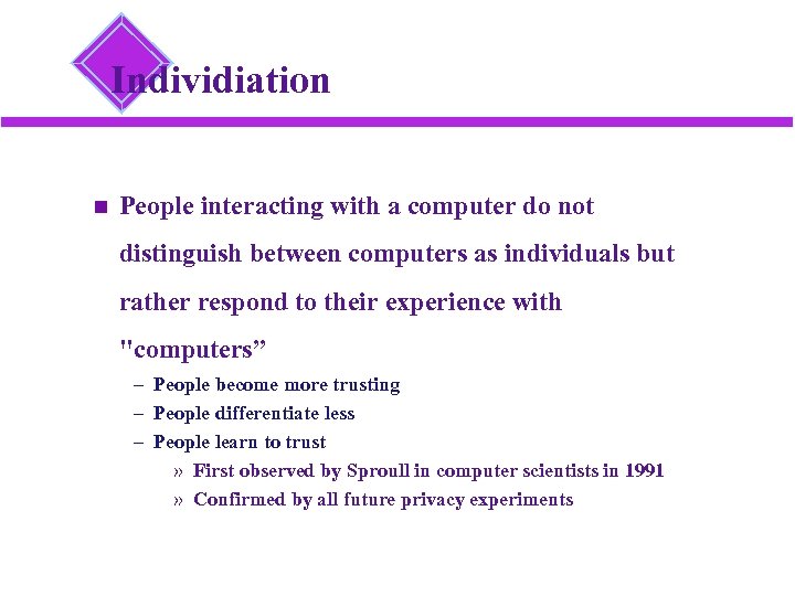 Individiation People interacting with a computer do not distinguish between computers as individuals but