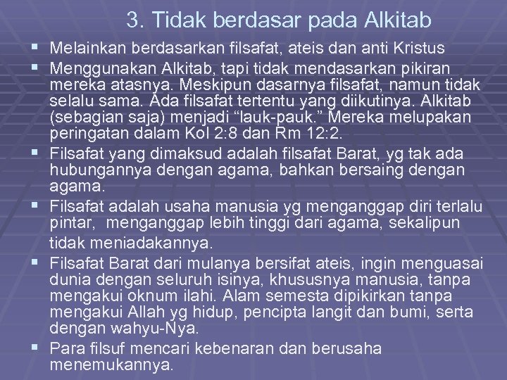 3. Tidak berdasar pada Alkitab § Melainkan berdasarkan filsafat, ateis dan anti Kristus §