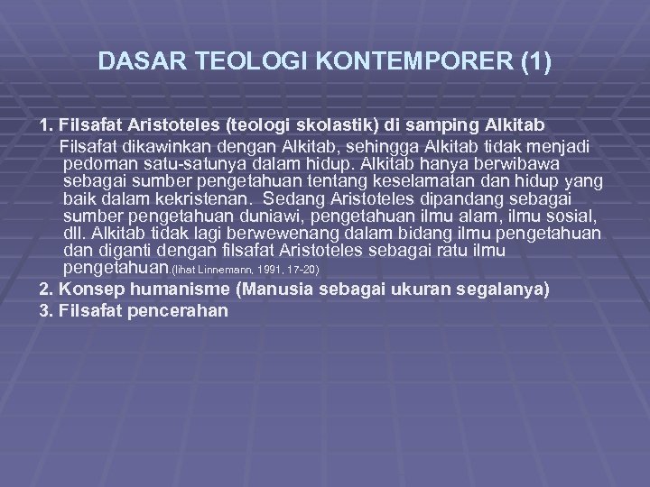 DASAR TEOLOGI KONTEMPORER (1) 1. Filsafat Aristoteles (teologi skolastik) di samping Alkitab Filsafat dikawinkan