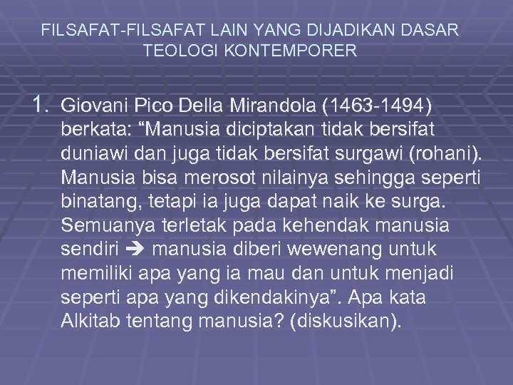 FILSAFAT-FILSAFAT LAIN YANG DIJADIKAN DASAR TEOLOGI KONTEMPORER 1. Giovani Pico Della Mirandola (1463 -1494)