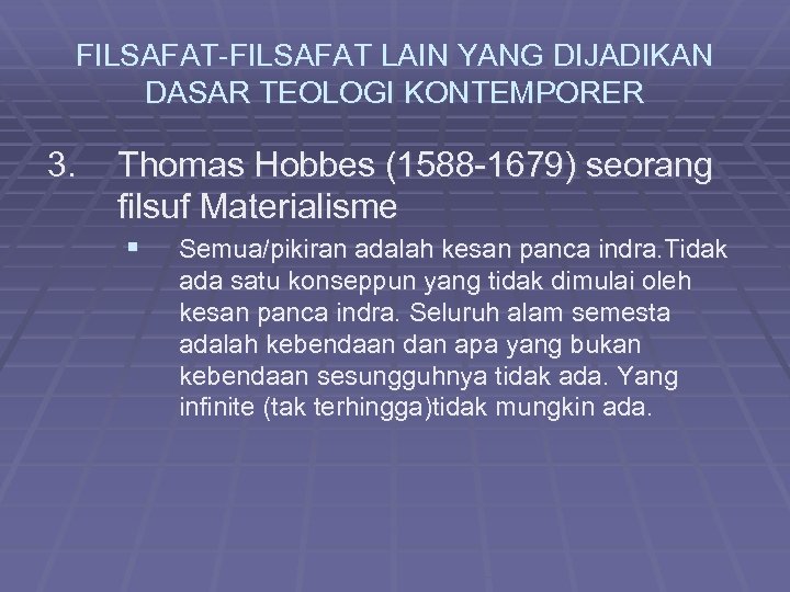 FILSAFAT-FILSAFAT LAIN YANG DIJADIKAN DASAR TEOLOGI KONTEMPORER 3. Thomas Hobbes (1588 -1679) seorang filsuf