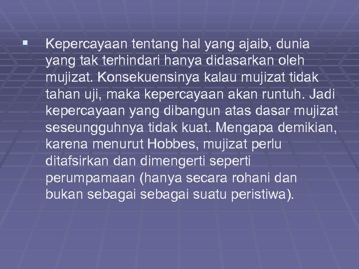 § Kepercayaan tentang hal yang ajaib, dunia yang tak terhindari hanya didasarkan oleh mujizat.