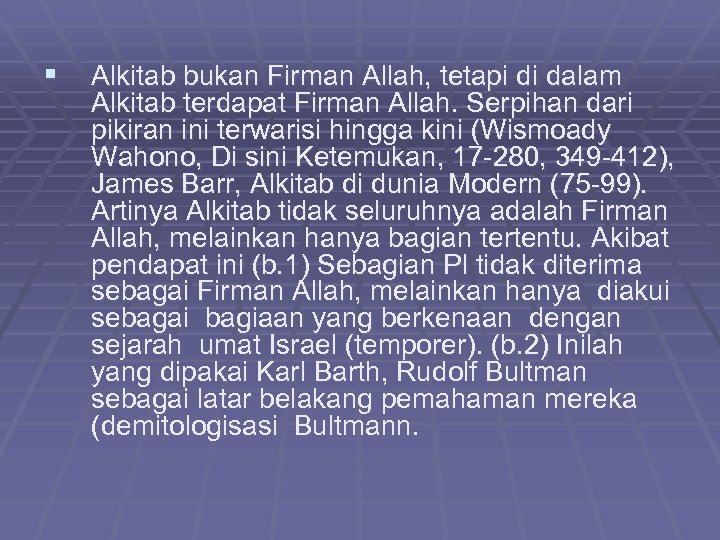 § Alkitab bukan Firman Allah, tetapi di dalam Alkitab terdapat Firman Allah. Serpihan dari
