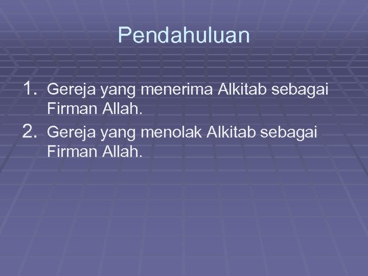 Pendahuluan 1. Gereja yang menerima Alkitab sebagai Firman Allah. 2. Gereja yang menolak Alkitab