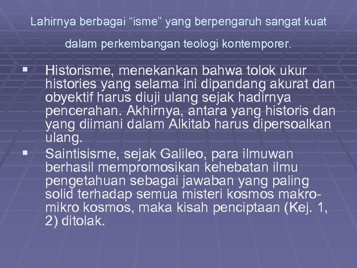 Lahirnya berbagai “isme” yang berpengaruh sangat kuat dalam perkembangan teologi kontemporer. § Historisme, menekankan