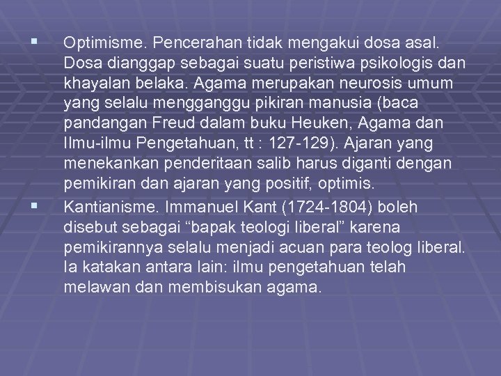 § § Optimisme. Pencerahan tidak mengakui dosa asal. Dosa dianggap sebagai suatu peristiwa psikologis