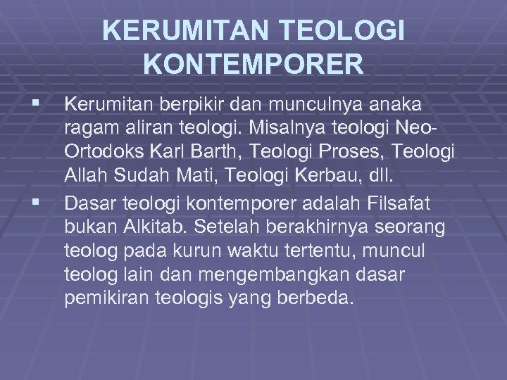 KERUMITAN TEOLOGI KONTEMPORER § Kerumitan berpikir dan munculnya anaka § ragam aliran teologi. Misalnya
