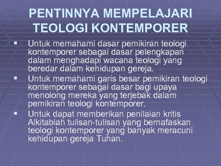 PENTINNYA MEMPELAJARI TEOLOGI KONTEMPORER § Untuk memahami dasar pemikiran teologi § § kontemporer sebagai