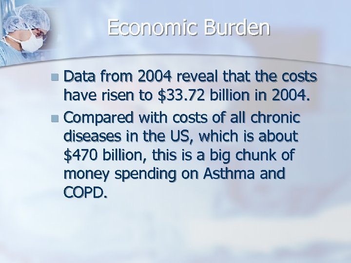 Economic Burden Data from 2004 reveal that the costs have risen to $33. 72