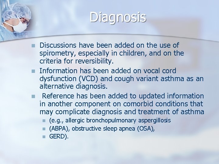 Diagnosis n n n Discussions have been added on the use of spirometry, especially