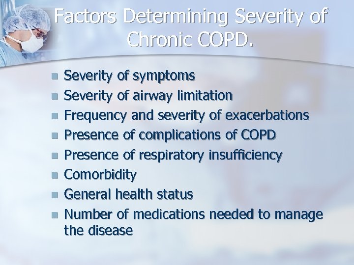 Factors Determining Severity of Chronic COPD. n n n n Severity of symptoms Severity