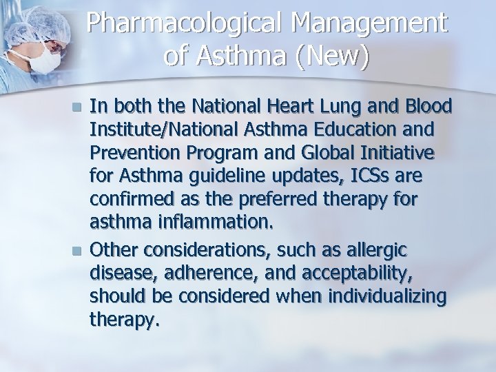 Pharmacological Management of Asthma (New) n n In both the National Heart Lung and